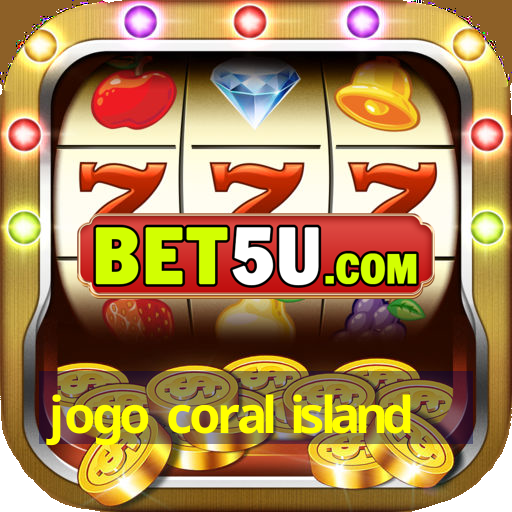 jogo coral island